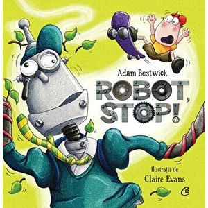 Robot, stop! - Adam Bestwick imagine