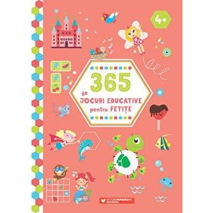 365 de jocuri educative pentru fetite. 4 ani+. Editia a II-a - *** imagine