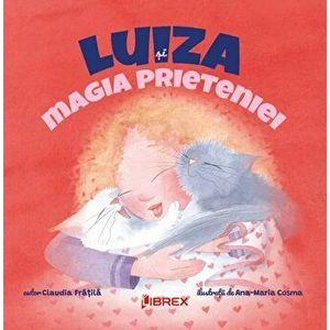 Luiza si magia prieteniei - Claudia Fratila imagine