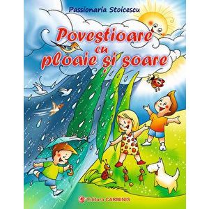 Povestioare cu ploaie si soare - Passionaria Stoicescu imagine