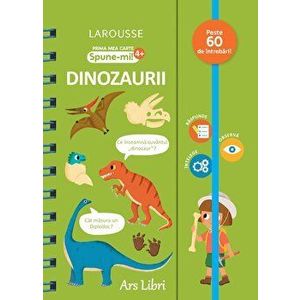Prima mea carte Spune-mi! Dinozaurii. 4 ani+ - Aurore Meyer imagine