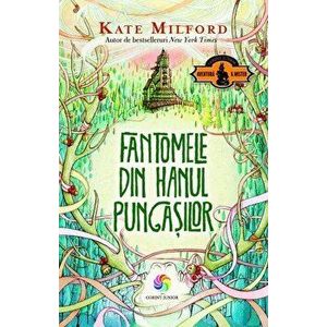 Fantomele din Hanul Pungasilor - Kate Milford imagine