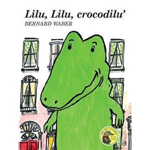 Lilu, Lilu, crocodilu' - Bernard Waber imagine