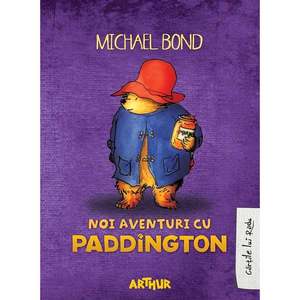 Carte Editura Arthur, Noi aventuri cu Paddington, Michael Bond, editie noua imagine