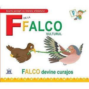 F de la Falco vulturul. Falco devine curajos - Greta Cencetti, Emanuela Carletti imagine
