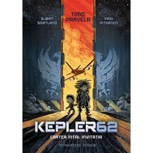 Kepler 62. Cartea intai: Invitatia - Timo Parvela, Bjorn Sortland, Pasi Pitkanen imagine