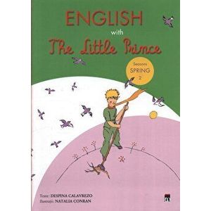English with The Little Prince. Seasons Spring. Volumul 2 - Despina Calavrezo imagine