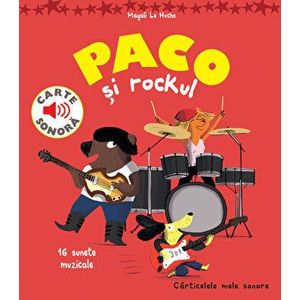 Paco si rockul. 16 sunete muzicale. Carte sonora - Magali Le Huche imagine