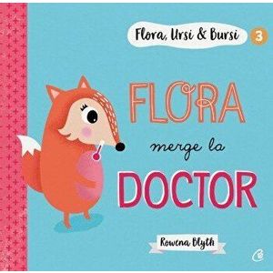 Flora merge la doctor. Volumul 3 - Rowena Blyth imagine