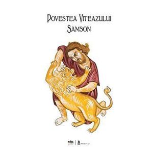 Povestea viteazului Samson - Ciprian Vidican, Aniela Siladi imagine