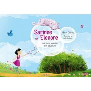Sarinne & Elenore and their splendid first adventure - Adina Chirica imagine