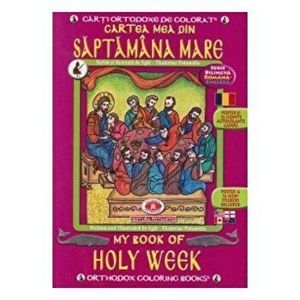 Cartea mea din Saptamana Mare. My Book of Holy Week. Carti ortodoxe de colorat - Egle Ekaterine Potamitis imagine