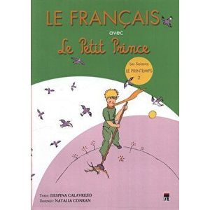 Le Francais avec Le Petit Prince. Les Saisons. Le Printemps 2 - Despina Calavrezo imagine