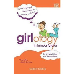 Girlology. In lumea fetelor - Melisa Holmes, Trish Hutchinson imagine