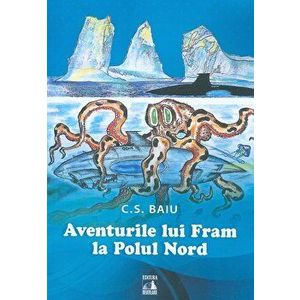 Aventurile lui Fram la Polul Nord - Cosmin Baiu imagine