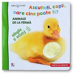 Carte Editura Litera, Bebe Invata, Ascultati, copii, oare cine poate fi? Animale de la ferma imagine