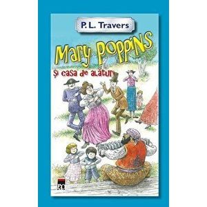 Mary Poppins si casa de alaturi - P.L. Travers imagine