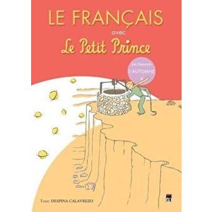 Le Francais avec Le Petit Prince. Les Seasons L' Automne 4 - Despina Calavrezo imagine
