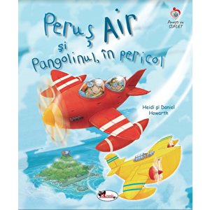 Perus Air si Pangolinul, in pericol - Heidi Howarth, Daniel Howarth imagine