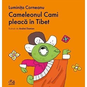 Cameleonul Cami pleaca in Tibet - Luminita Corneanu imagine