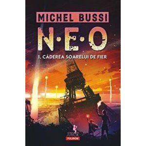 N.E.O. 1. Caderea soarelui de fier - Michel Bussi imagine