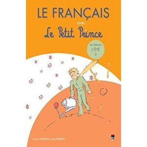 Le Francais avec Le Petit Prince. Les saisons L'ete 3 - Despina Calavrezo imagine