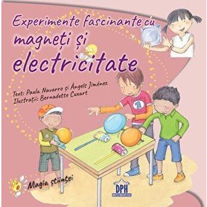 Experimente fascinante cu magneti si electricitate - Paula Navarro, Angels Jimenez imagine