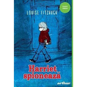 Harriet spioneaza - Louise Fitzhugh imagine