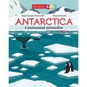 Antarctica. Continentul minunilor - Mario Cuesta Hernando imagine