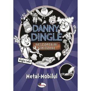 Danny Dingle. Descoperiri uimitoare. Metal-Mobilul - Angie Lake imagine