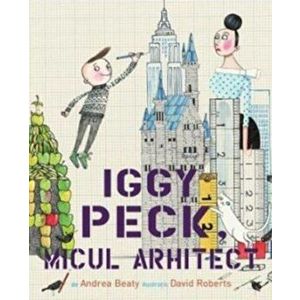Iggy Peck, micul arhitect - Andrea Beaty imagine