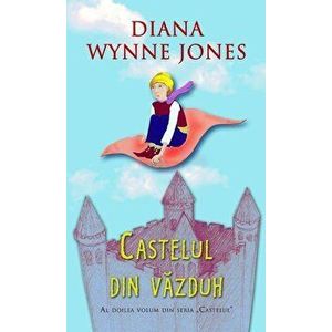 Castelul din vazduh. Al doilea volum din seria Castelul - Diana Wynne Jones imagine