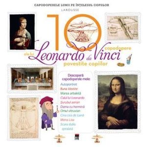 10 capodopere ale lui Leonardo Da Vinci povestite copiilor - *** imagine