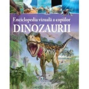 Dinozaurii. Enciclopedia vizuala a copiilor - *** imagine
