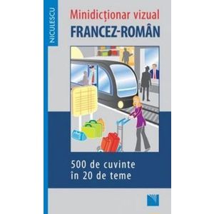 Minidictionar vizual francez-roman. 500 de cuvinte in 20 de teme - *** imagine