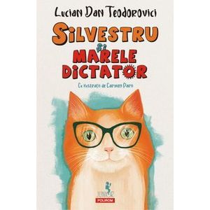 Silvestru si marele Dictator - Lucian Dan Teodorovici imagine