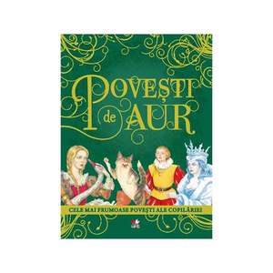 Carte editura Litera, Povesti de Aur - Cele mai frumoase povesti ale copilariei imagine