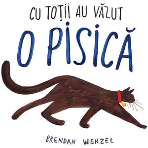 Carte Editura Arthur, Cu totii au vazut o pisica , Brendan Wenzel imagine
