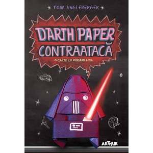 Carte Editura Arthur, Darth paper contraataca. O carte cu origami Yoda, Tom Angleberger imagine