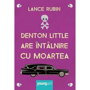 Carte Editura Arthur, Denton Little are intalnire cu moartea, Lance Rubin imagine