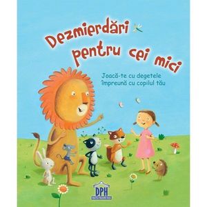 Dezmierdari pentru cei mici - jocuri cu degete, Editura DPH imagine