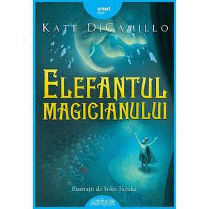 Carte Editura Arthur, Elefantul magicianului, Kate DiCamillo imagine