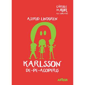 Carte Editura Arthur, Karlsson de-pe-acoperis (Cartile de aur 27), Astrid Lindgren imagine
