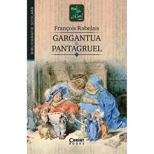 Carte Editura Corint, Gargantua si Pantagruel, Francois Rabelais imagine