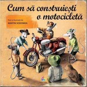 Carte Editura Corint, Cum sa construiesti o motocicleta , Martin Sodomka imagine
