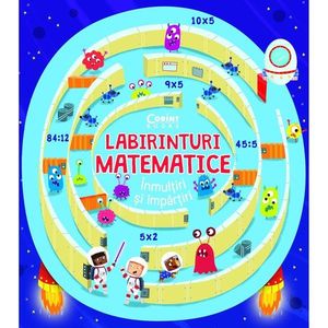 Carte Editura Corint, Labirinturi matematice. Inmultiri si impartiri, Angelika Scudamore imagine