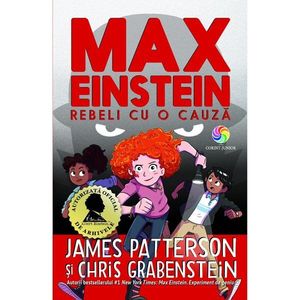 Carte Editura Corint, Max Einstein vol. 2 Rebeli cu o cauza, James Patterson, Chris Grabenstein imagine