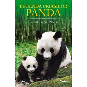 Carte Editura Corint, Legenda uriasilor panda, Liu Xianping imagine