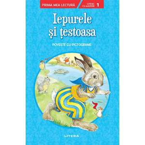 Carte Editura Litera, Iepurele si testoasa. Prima mea lectura. Nivelul 1, cu pictograme imagine