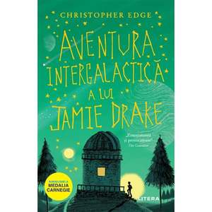 Carte Editura Litera, Aventura intergalactica a lui Jamie Drake, Christopher Edge imagine